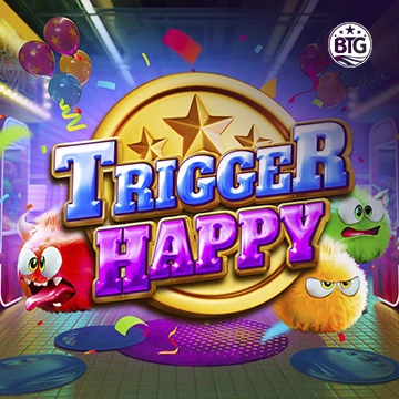 Bigtime : Trigger Happy - POCKETSLOT777
